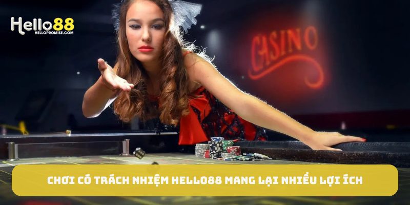 Chơi có trách nhiệm Hello88 mang lại nhiều lợi ích