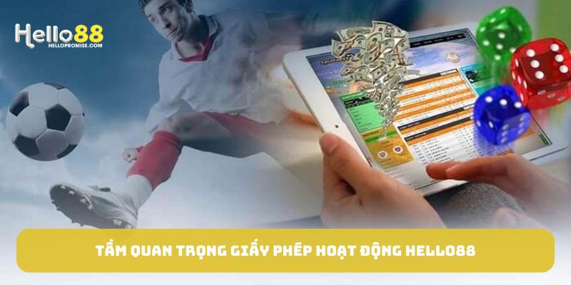 Tầm quan trọng giấy phép hoạt động Hello88