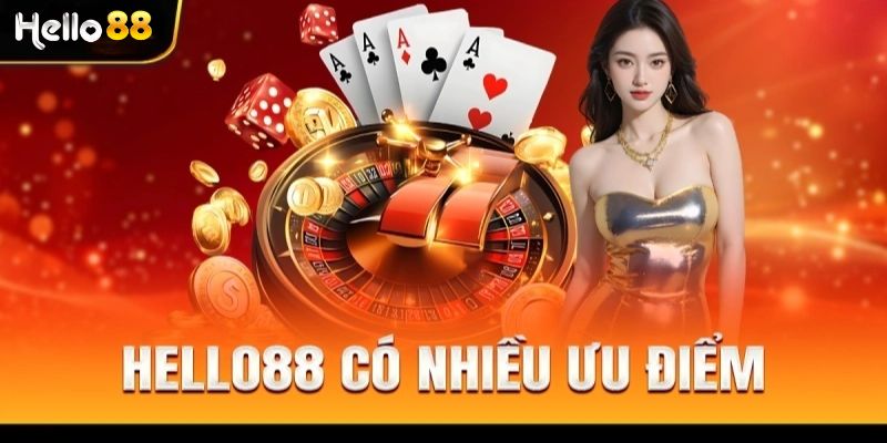 Những ưu điểm vượt bậc của nhà cái Hello88