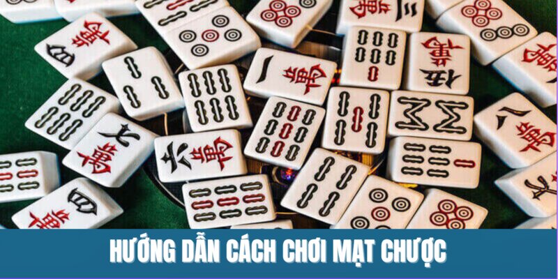 Hướng dẫn cách chơi mạt chược