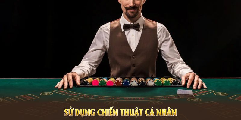 Sử dụng chiến thuật cá nhân để tăng cơ hội chiến thắng